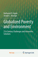 Globalized Poverty and Environment: 21st Century Challenges and Innovative Solutions