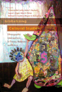 Globalizing Cultural Studies: Ethnographic Interventions in Theory, Method, and Policy - Valdivia, Angharad N (Editor), and McCarthy, Cameron (Editor), and Durham, Aisha S (Editor)