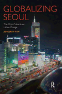 Globalizing Seoul: The City's Cultural and Urban Change