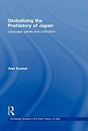 Globalizing the Prehistory of Japan: Language, genes and civilisation