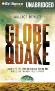 Globequake: Living in the Unshakeable Kingdom While the World Falls Apart