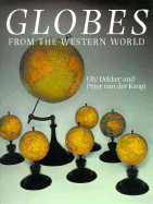 Globes from the Western World - Dekker, Elly, and Van Der Krogt, Peter, and Turner, Gerald L'e (Foreword by)