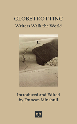 Globetrotting: Writers Walk the World - Minshull, Duncan (Introduction by)