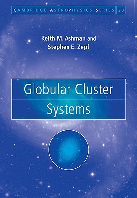 Globular Cluster Systems - Ashman, Keith M., and Zepf, Stephen E.