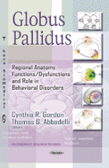 Globus Pallidus: Regional Anatomy, Functions / Dysfunctions & Role in Behavioral Disorders