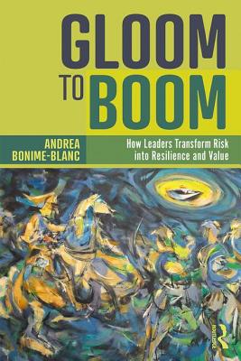 Gloom to Boom: How Leaders Transform Risk into Resilience and Value - Bonime-Blanc, Andrea