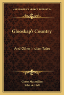 Glooskap's Country: And Other Indian Tales