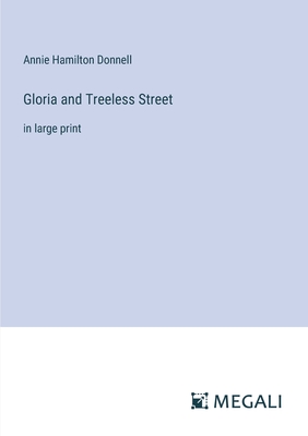 Gloria and Treeless Street: in large print - Donnell, Annie Hamilton