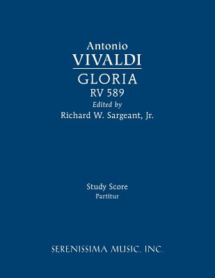 Gloria, RV 589: Study Score - Vivaldi, Antonio, and Sargeant, Richard W, Jr. (Editor)