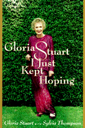 Gloria Stuart: I Just Kept Hoping