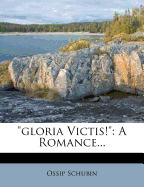 Gloria Victis!: A Romance...