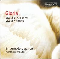 Gloria! Vivaldi's Angels - Charlotte Cumberbirch (bass); Ensemble Caprice; Jose Lalonde (alto); Marie Magistry (tenor); Matthias Maute (recorder);...