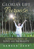 Gloria's Life Purpose: A Spiritual Novel of Love and Morality