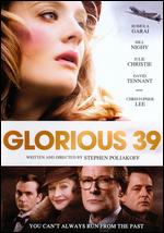 Glorious 39 - Stephen Poliakoff