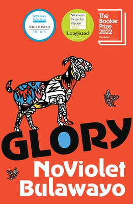 Glory: LONGLISTED FOR THE WOMEN'S PRIZE FOR FICTION 2023 - Bulawayo, NoViolet