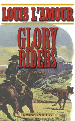 Glory Riders: A Western Sextet - L'Amour, Louis