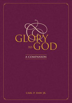 Glory to God: A Companion - Daw, Carl P, Jr.
