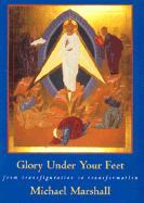 Glory Under Your Feet: From Transfiguration to Transformation - Marshall, Michael, Bishop