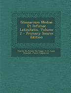 Glossarium Mediae Et Infimae Latinitatis, Volume 2 - Cange, Charles Du Fresne Du, and Henschel, G A Louis, and Carpentier, Pierre