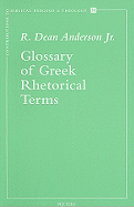 Glossary of Greek Rhetorical Terms Connected to Methods of Argumentation, Figures and Tropes from Anaximenes to Quintilian