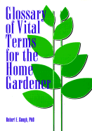 Glossary of Vital Terms for the Home Gardener - Gough, Robert E