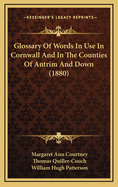 Glossary of Words in Use in Cornwall and in the Counties of Antrim and Down (1880)
