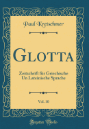 Glotta, Vol. 10: Zeitschrift Fr Griechische Un Lateinische Sprache (Classic Reprint)