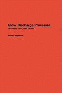 Glow Discharge Processes: Sputtering and Plasma Etching