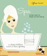 Glow Guide: Spa: Simple Steps for Health and Well-Being