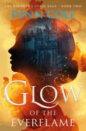 Glow of the Everflame: The second book in an irresistibly epic and angsty romantasy series