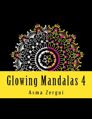 Glowing Mandalas 4: Adult Coloring Book - Zergui, Asma