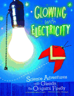 Glowing with Electricity: Science Adventures with Glenda the Origami Firefly