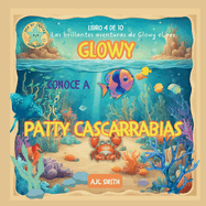 Glowy Conoce A Patty Cascarrabias: Spanish Edition