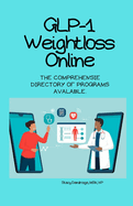 Glp-1 Weight Loss Online: The Comprehensive Directory of the Programs Available