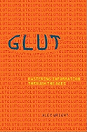 Glut: Mastering Information Through the Ages - Wright, Alex