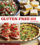 Gluten-Free 101: The Essential Beginner's Guide to Easy Gluten-Free Cooking