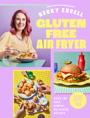 Gluten Free Air Fryer: Over 100 Fast, Simple, Delicious Recipes - Excell, Becky