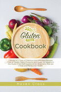 Gluten-Free Cookbook: 2 Books in 1: Tons of Delicious and Effortless Recipes Free of Gluten, Dairy Products, and Sugar for Vegans in this Gluten-Free Diet Cookbook for Beginners, that are Cheap and Perfect for Health.