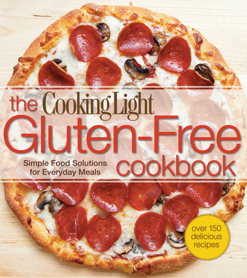 Gluten-Free Cookbook, The: Simple Food Solutions for Everyday Meals - Editors, of,Cooking,Light