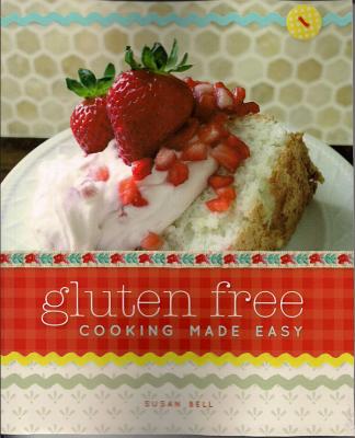 Gluten Free Cooking Made Easy - Bell, Susan