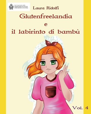 Glutenfreelandia e il labirinto di bamb?: vol. 4 - Ridolfi, Laura