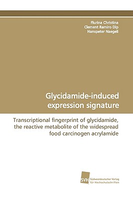 Glycidamide-Induced Expression Signature - Clement, Flurina Christina, and Dip, Ramiro, and Naegeli, Hanspeter