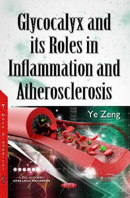 Glycocalyx & its Roles in Inflammation & Atherosclerosis - Zeng, Ye