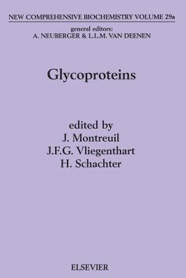 Glycoproteins I: Volume 29 - Montreuil, J (Editor), and Vliegenthart, J F G (Editor), and Schachter, H (Editor)