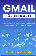 Gmail F?r Senioren: Wie Sie Als Kompletter Anf?nger Mit Emails Arbeiten Knnen