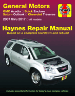 GMC Arcadia 2007-2016, Arcadia Ltd 2017, Buick Enclave 2008-2017, Saturn Outlook 2007-2010 & Chevrolet Traverse 2009-2017 Haynes Repair Manual