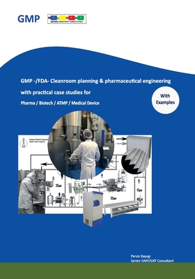 GMP -/FDA- Cleanroom planning & pharmaceutical engineering: For Pharmacy/Biotech/ATMP/Medical Device - Bayegi, Parviz