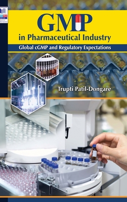 GMP in Pharmaceutical Industry: Global cGMP and Regulatory Expectations - Dongare, Trupti Patil