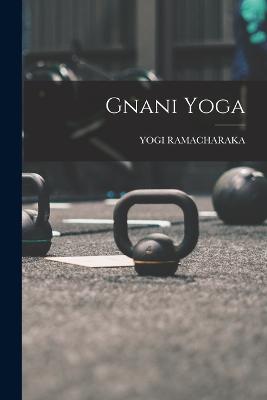 Gnani Yoga - Ramacharaka, Yogi