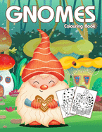 Gnomes Colouring Book: Cute & Easy Gnome Coloring Book for Kids, Teen and Adults